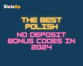 Best Polish No Deposit Bonus Codes in 2024 