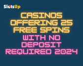 Casinos Offering 25 Free Spins With No Deposit Required 2024 