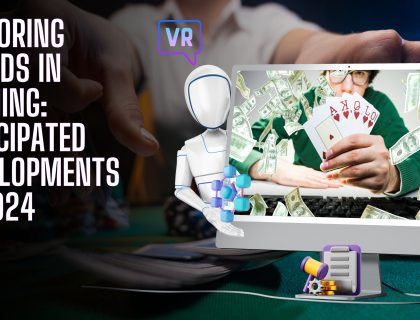 Exploring Trends In IGaming Anticipated Developments In 2024 