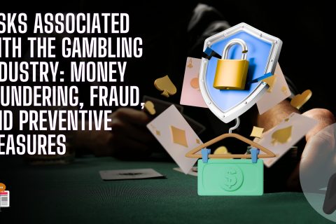 Risks Associated With The Gambling Industry Money Laundering Fraud And Preventive Measures 