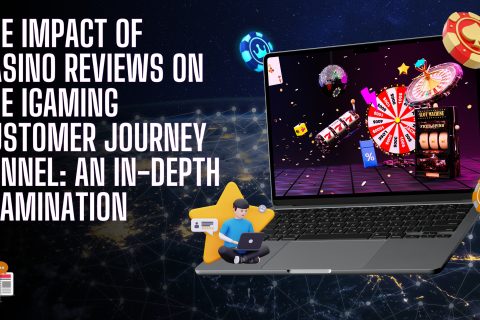 The Impact Of Casino Reviews On The IGaming Customer Journey Funnel An In Depth Examination 