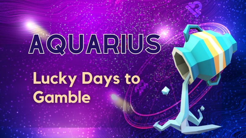 Aquarius Lucky Days To Gamble 