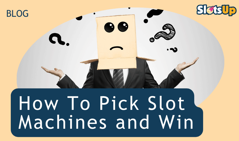 How To Pick Slot Machine And Win 