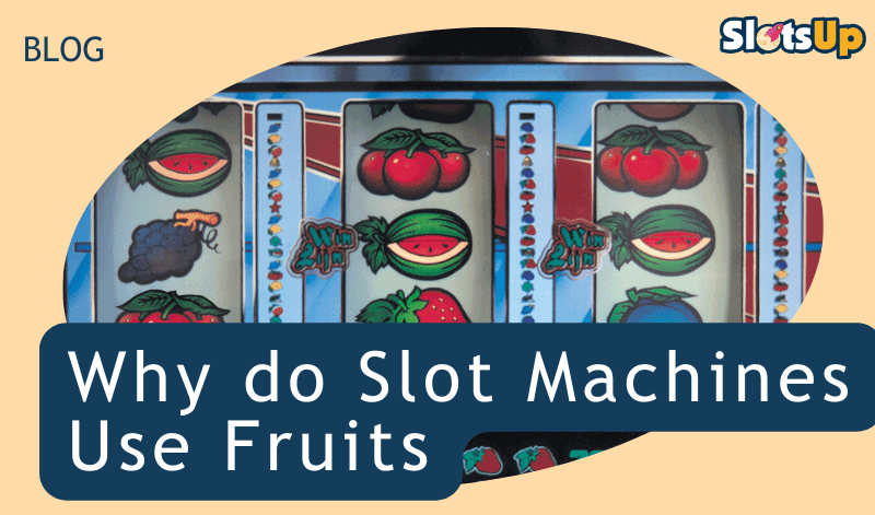 Why Do Slots Use Fruits 